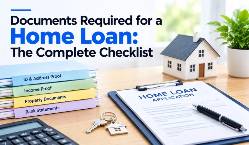 Documents Required for a Home Loan: The Complete Checklist