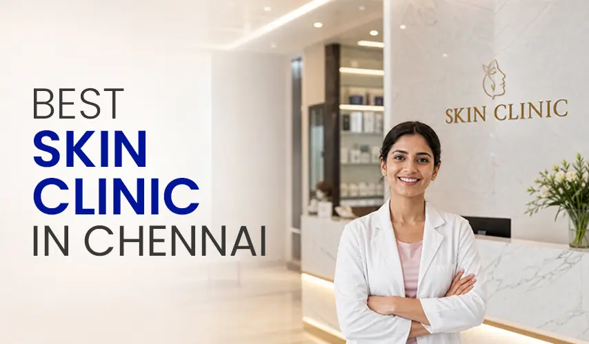 Best Skin Clinic In Chennai